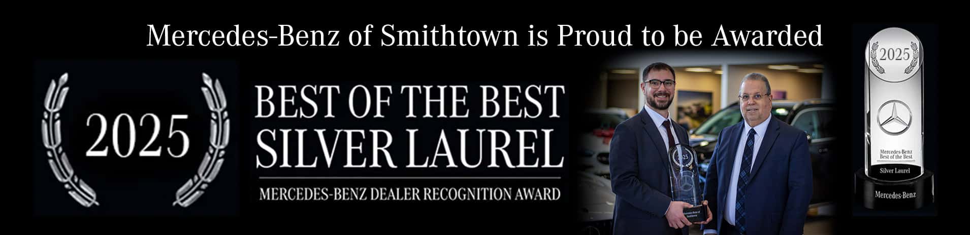 Mercedes-Benz of Smithtown is proud to be awarded the 2025 Best of the Best Silver Laurel Mercedes-Benz Dealer Recognition Award